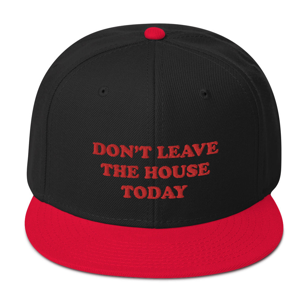 Don't Leave The House Today Snapback
