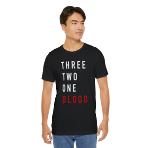 3 2 1 Blood - Unisex Tee