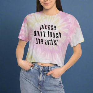 Please Don't Touch The Artist - Tie-Dye Crop Tee