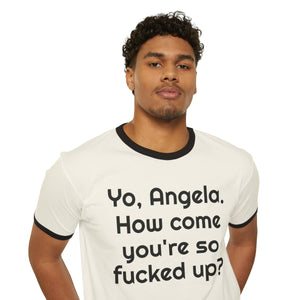 Yo, Angela. Unisex Ringer T-Shirt